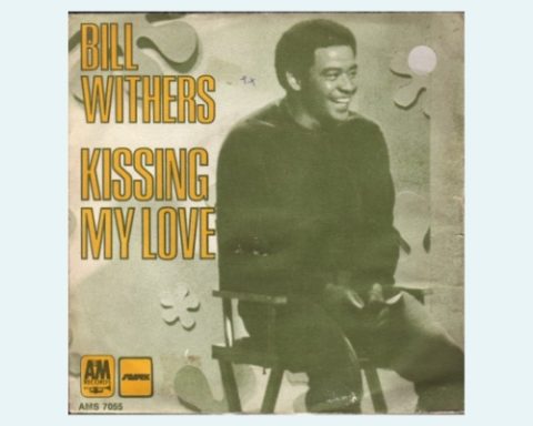Bill Withers Kissing My Love